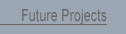 Future Projects